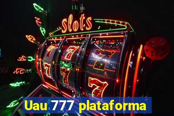 Uau 777 plataforma